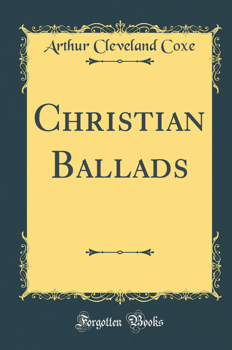 Christian Ballads (Classic Reprint)
