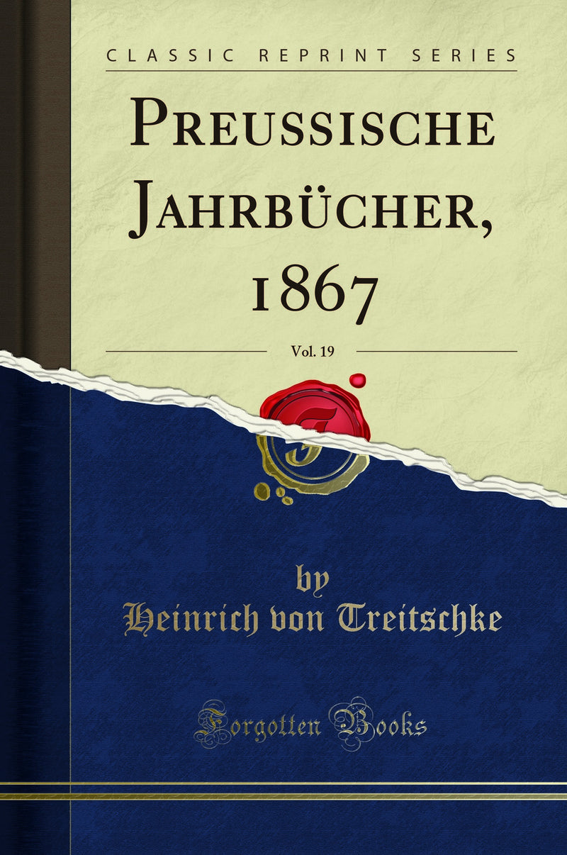 Preußische Jahrbücher, 1867, Vol. 19 (Classic Reprint)