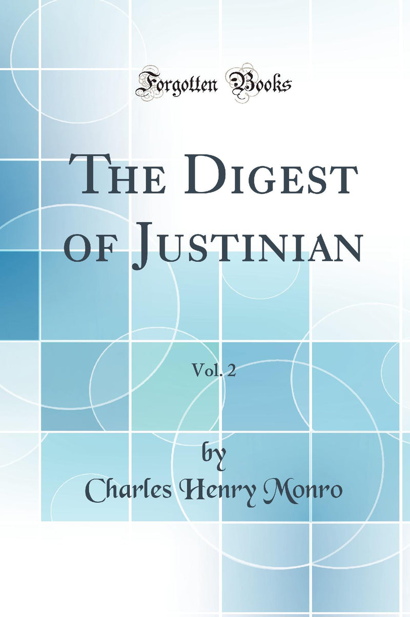 The Digest of Justinian, Vol. 2 (Classic Reprint)