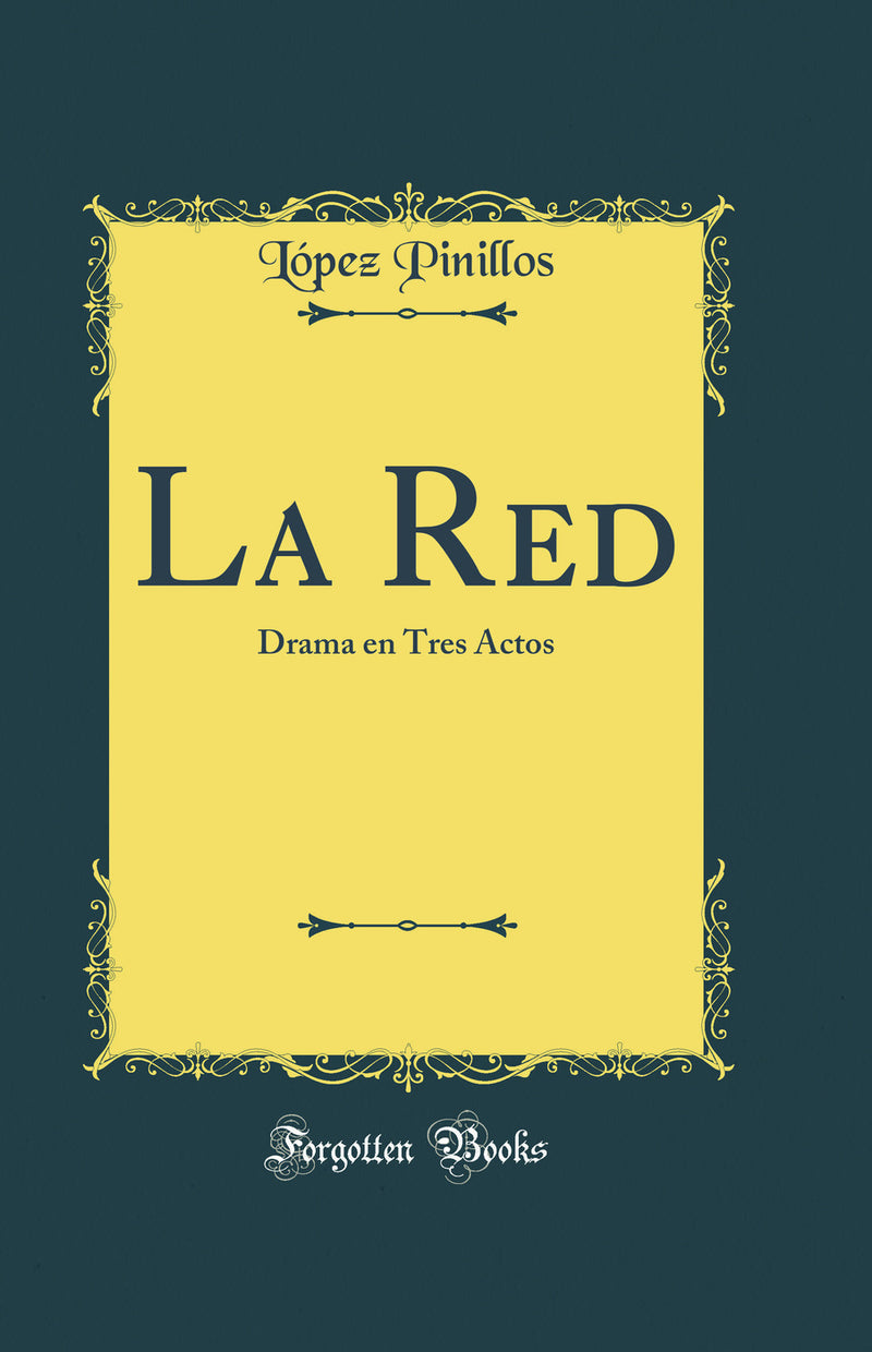 La Red: Drama en Tres Actos (Classic Reprint)
