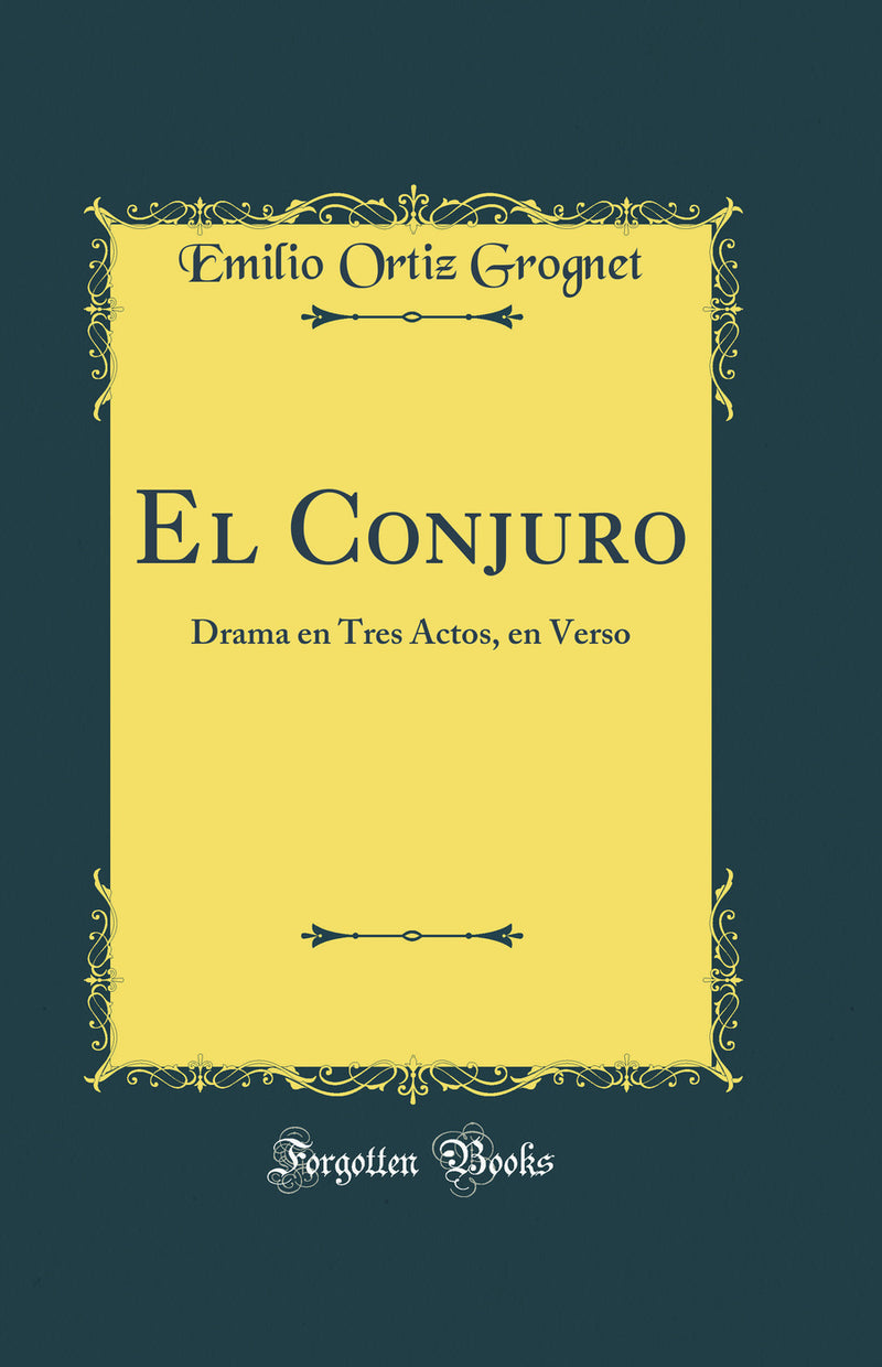 El Conjuro: Drama en Tres Actos, en Verso (Classic Reprint)