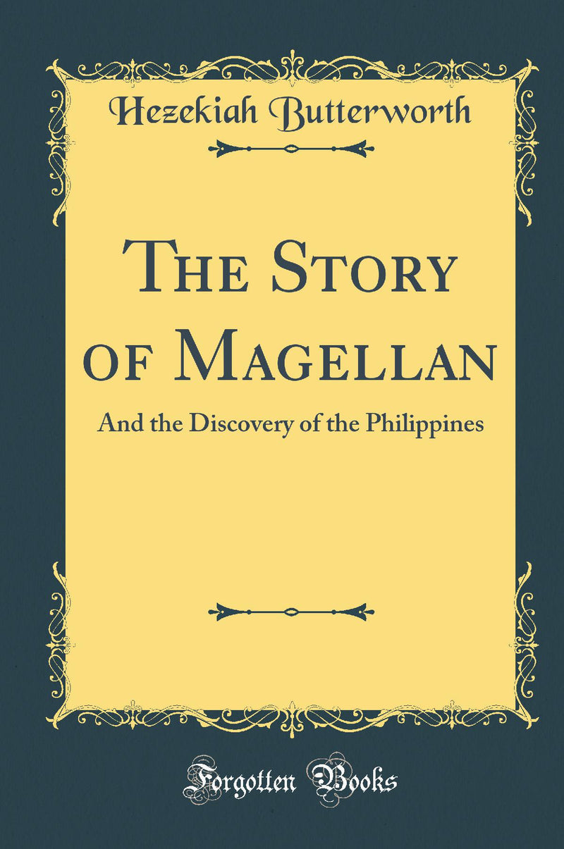 The Story of Magellan: And the Discovery of the Philippines (Classic Reprint)