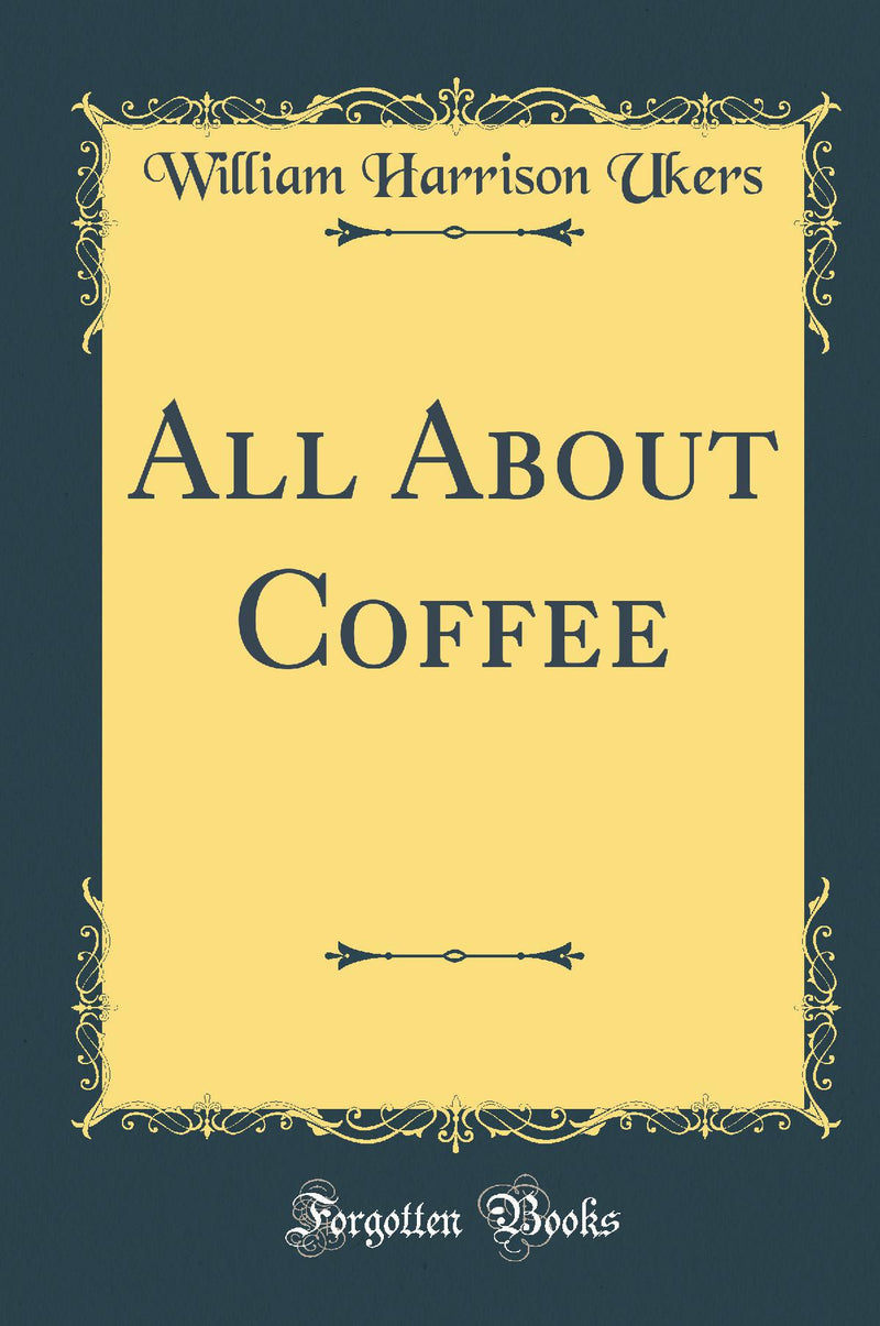 All About Coffee (Classic Reprint)