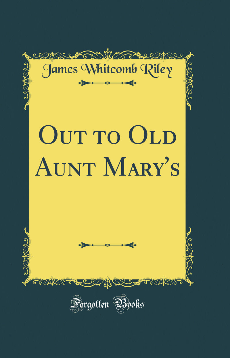 Out to Old Aunt Mary's (Classic Reprint)
