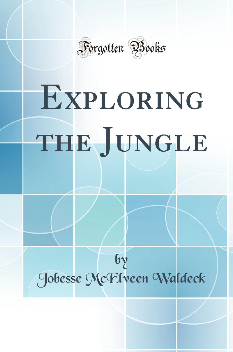 Exploring the Jungle (Classic Reprint)