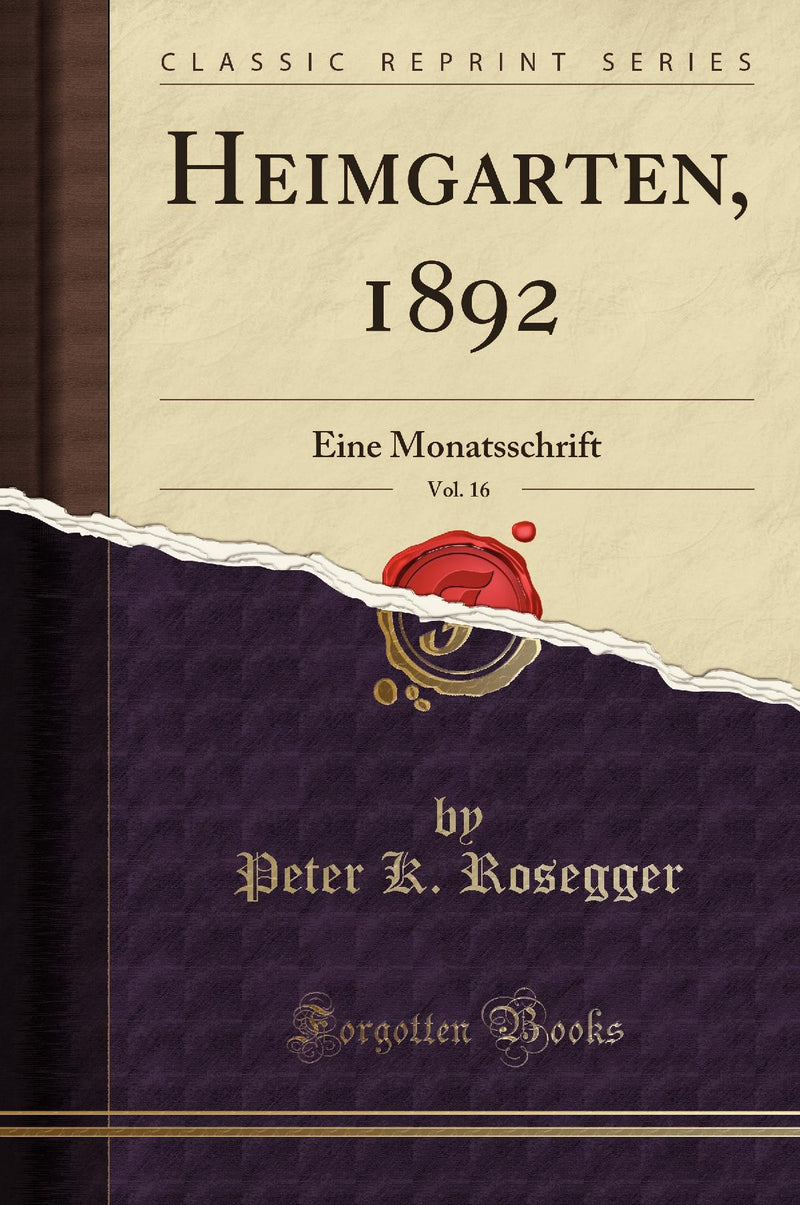 Heimgarten, 1892, Vol. 16: Eine Monatsschrift (Classic Reprint)