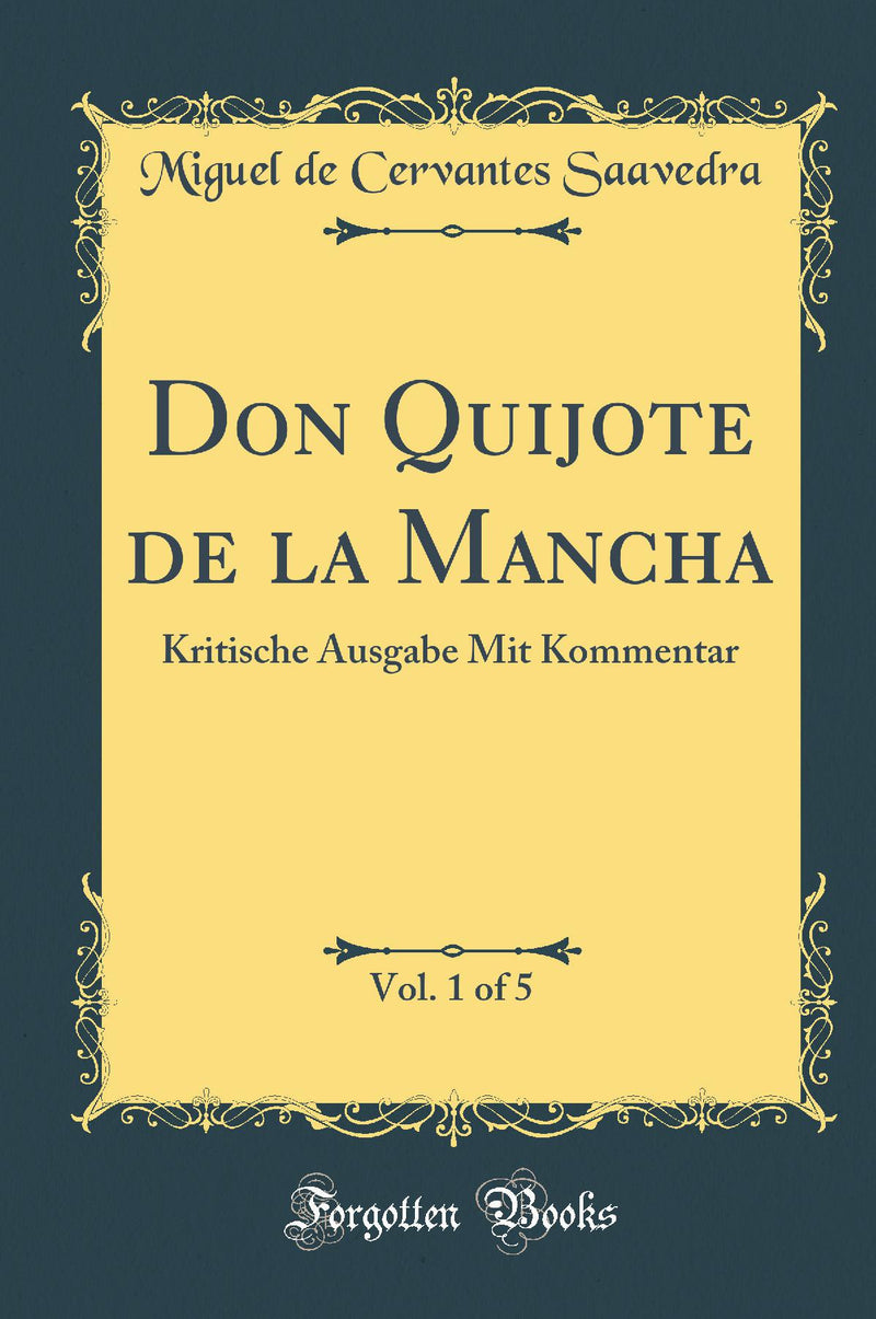 Don Quijote de la Mancha, Vol. 1 of 5: Kritische Ausgabe Mit Kommentar (Classic Reprint)