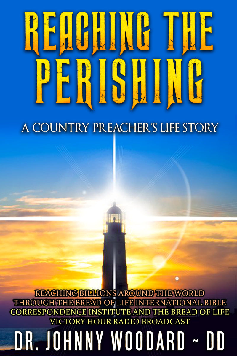 Reaching the Perishing: A Country Preacher?s Life Story