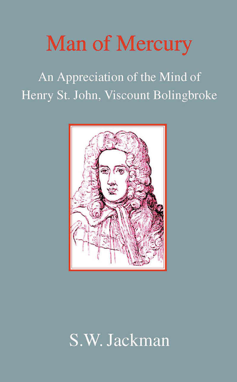 Man of Mercury: The Mind of St. John, Viscount Bolinbroke