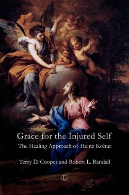 Grace for the Injured Self: The Healing Approach of Heinz Kohut