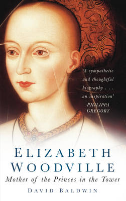Elizabeth Woodville: Mother of the Princes in the Tower