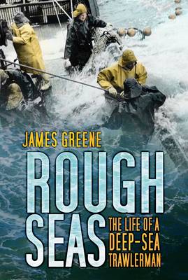 Rough Seas: The Life of a Deep-Sea Trawlerman