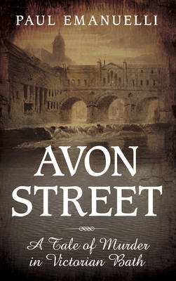 Avon Street: A Tale of Murder in Victorian Bath