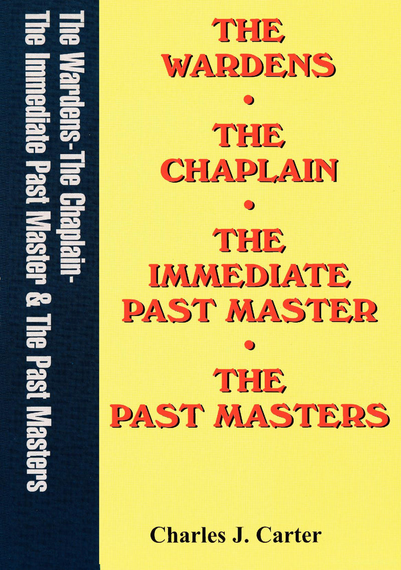 The Wardens - The Chaplain - The Immediate Past Master - The Past Masters