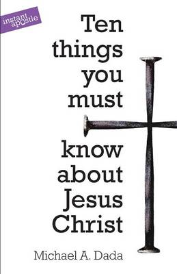 10 Things You Must Know About Jesus Christ