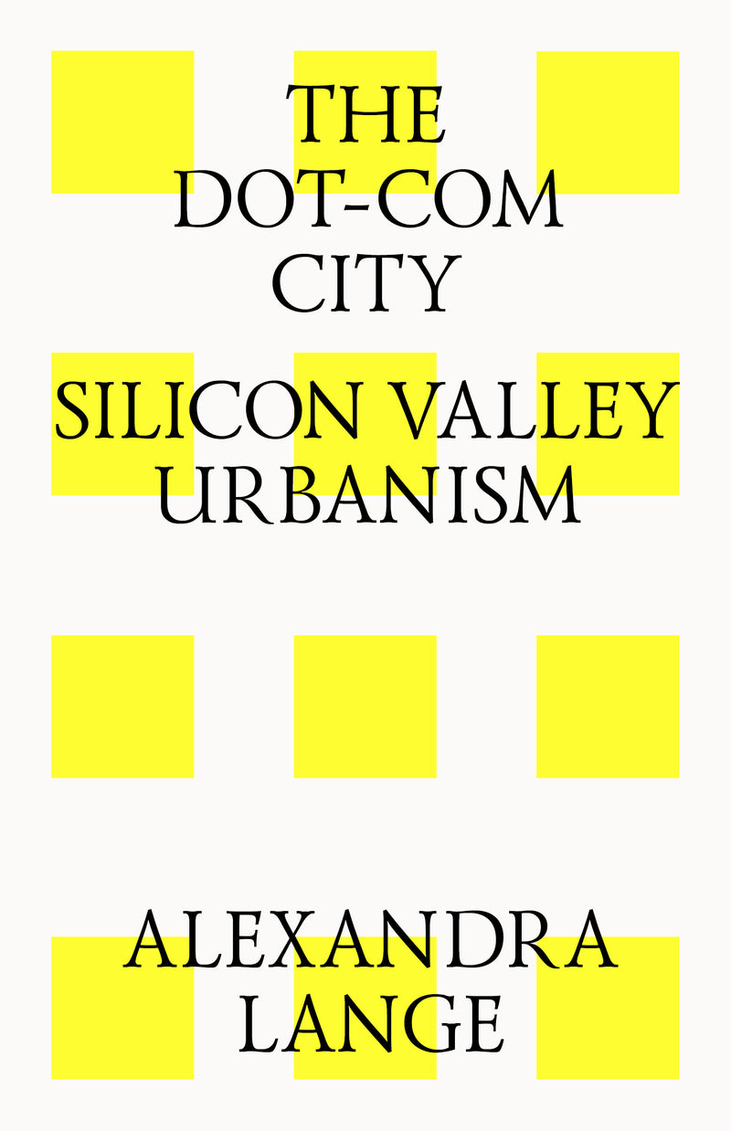 THE DOT-COM CITY: SILICON VALLEY URBANISM