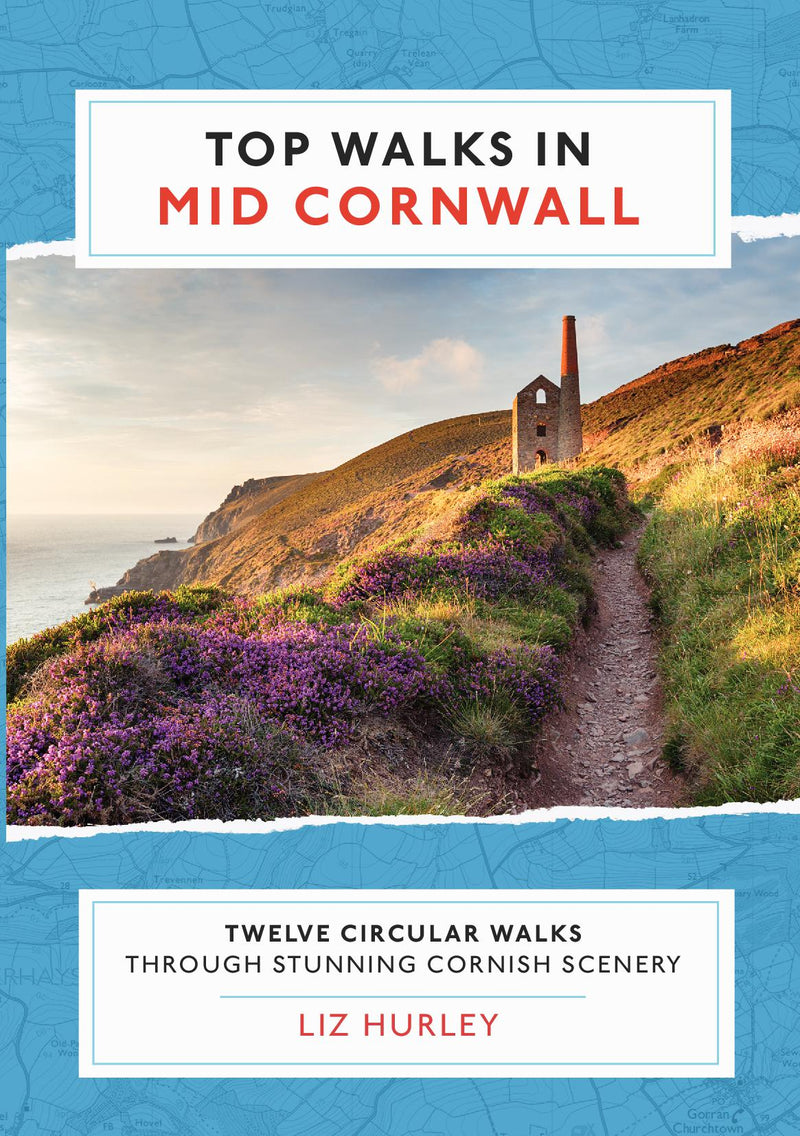 Top Walks in Mid Cornwall. Twelve Circular Walks through Stunning Cornish Scenery