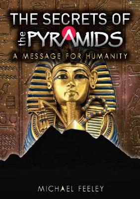 The Secrets Of The Pyramids - A Message For Humanity
