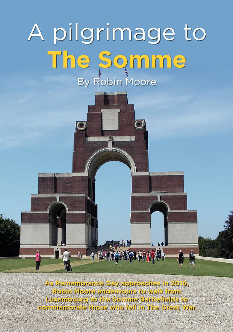 A Pilgrimage to the Somme By Robin Moore