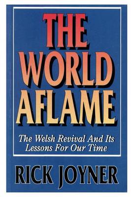 The World Aflame: The Welsh Revival Lessons for Our Times