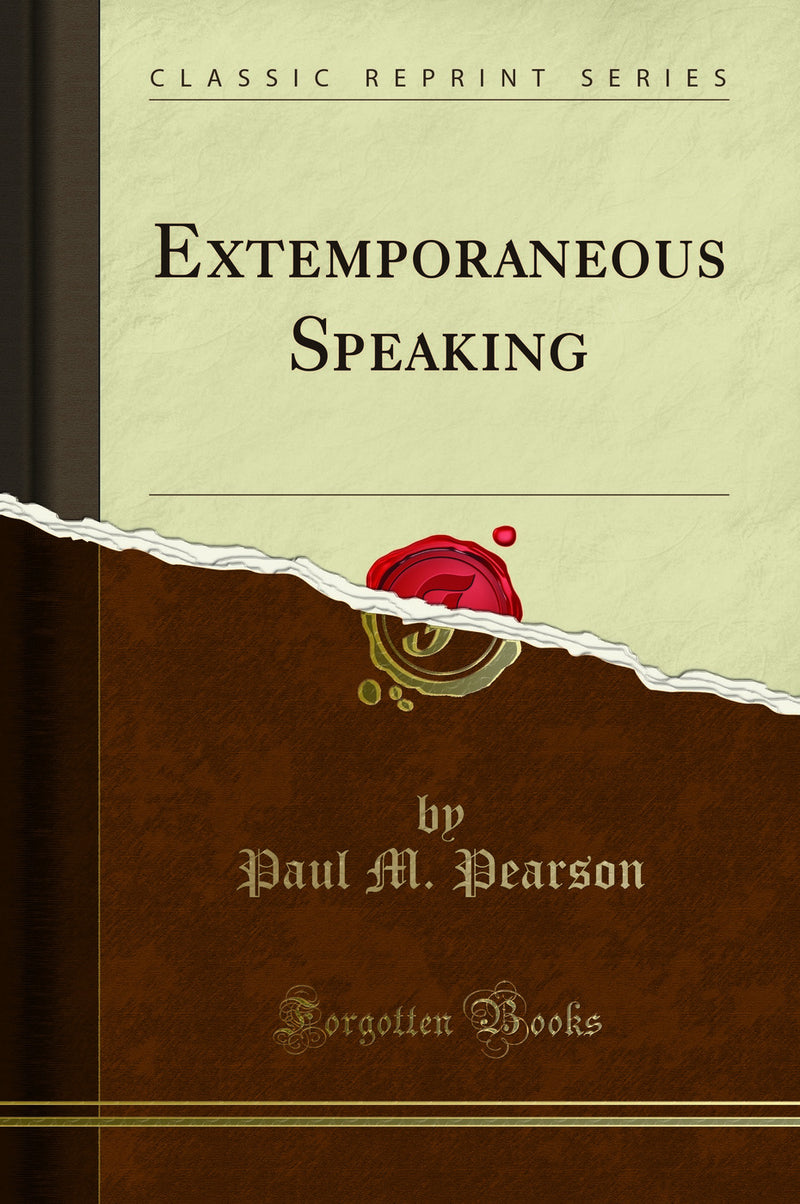 Extemporaneous Speaking (Classic Reprint)