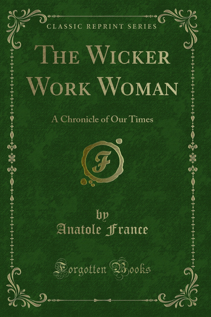 The Wicker Work Woman: A Chronicle of Our Times (Classic Reprint)