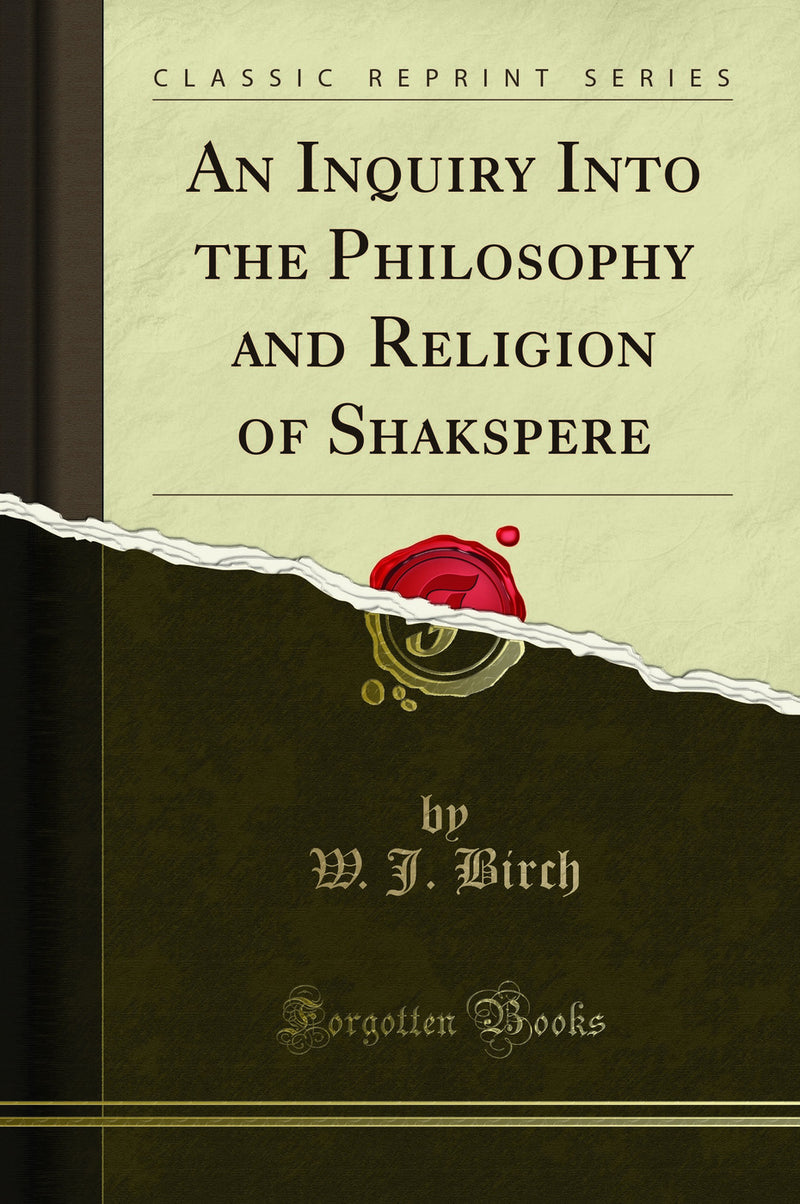 An Inquiry Into the Philosophy and Religion of Shakspere (Classic Reprint)