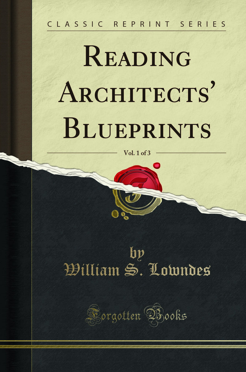 Reading Architects' Blueprints, Vol. 1 of 3 (Classic Reprint)