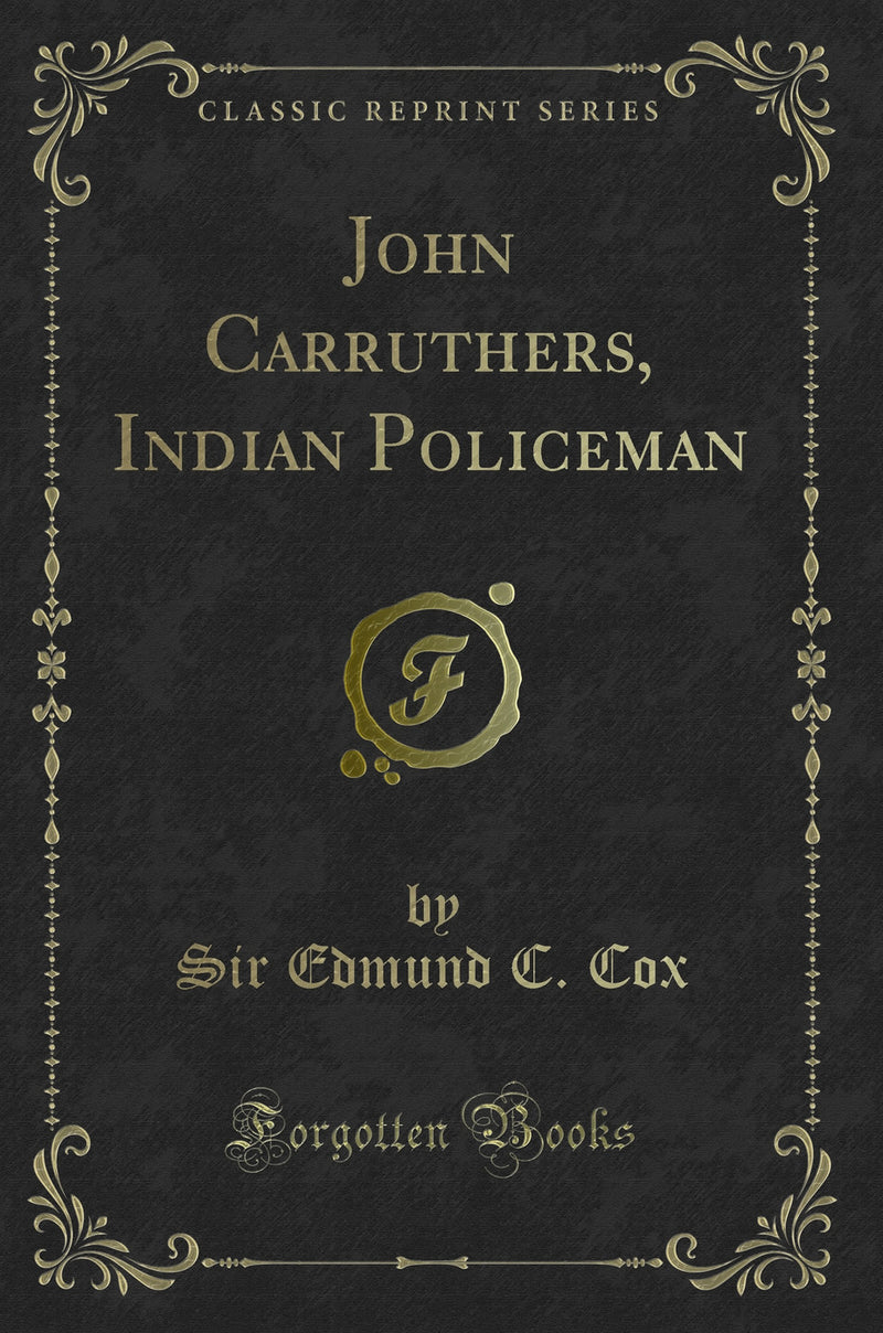 John Carruthers, Indian Policeman (Classic Reprint)