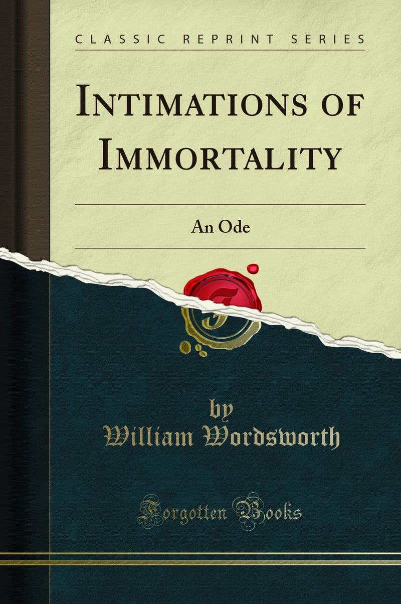 Intimations of Immortality: An Ode (Classic Reprint)