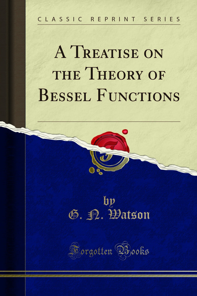 A Treatise on the Theory of Bessel Functions (Classic Reprint)
