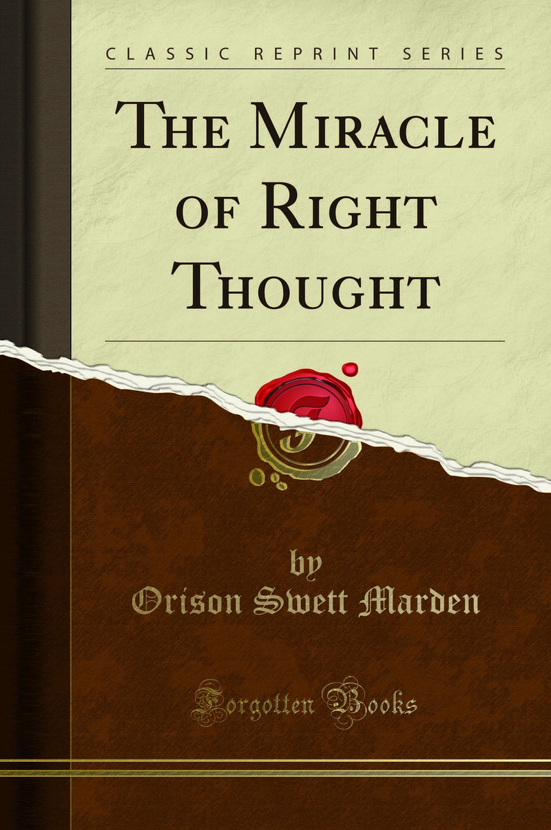 The Miracle of Right Thought (Classic Reprint)