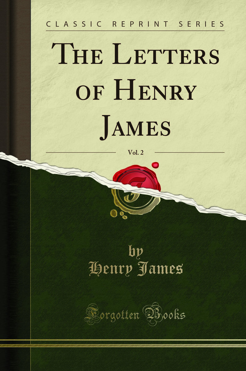 The Letters of Henry James, Vol. 2 (Classic Reprint)