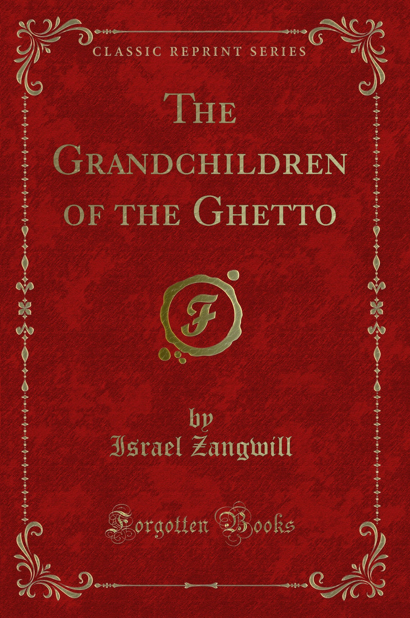 The Grandchildren of the Ghetto (Classic Reprint)