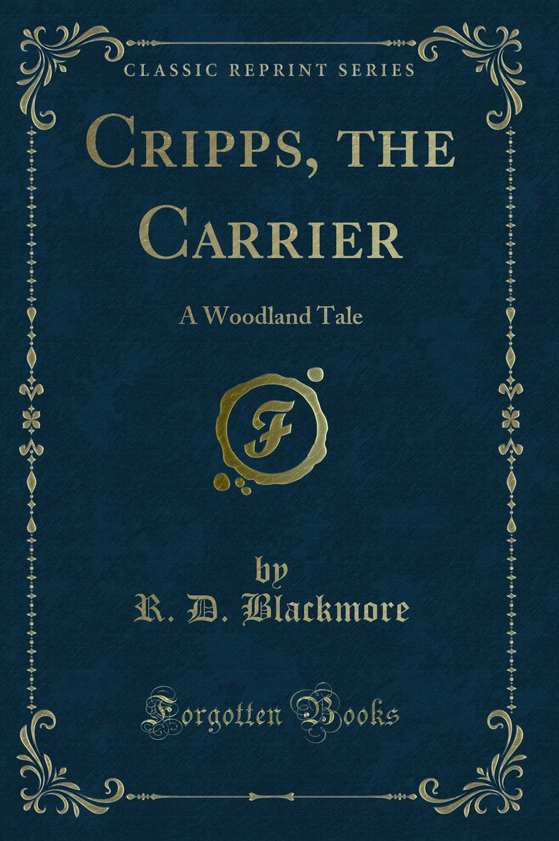 Cripps, the Carrier: A Woodland Tale (Classic Reprint)