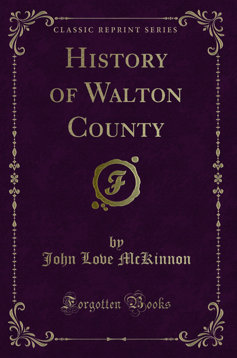 History of Walton County (Classic Reprint)