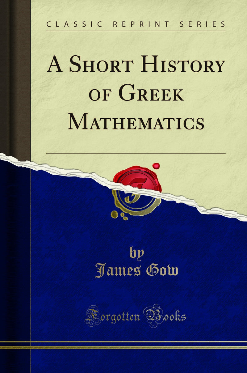 A Short History of Greek Mathematics (Classic Reprint)