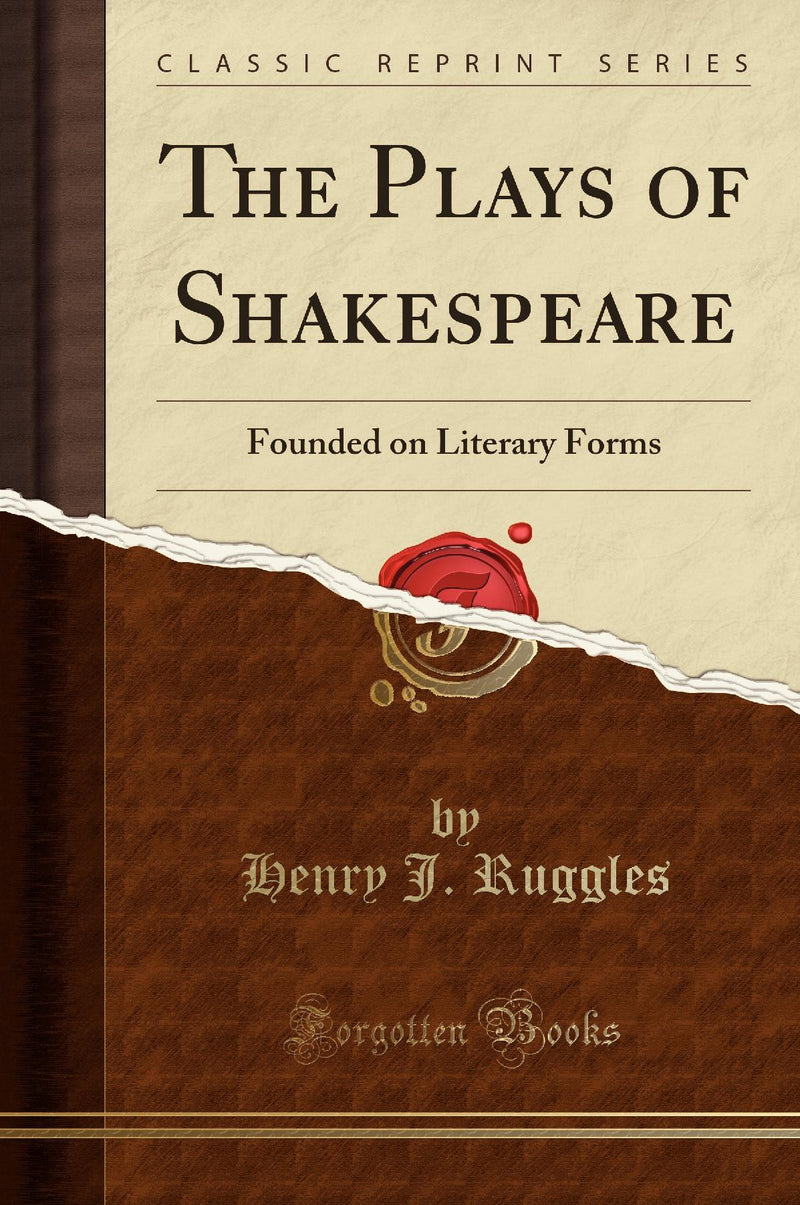 The Plays of Shakespeare: Founded on Literary Forms (Classic Reprint)