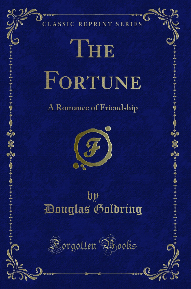 The Fortune: A Romance of Friendship (Classic Reprint)