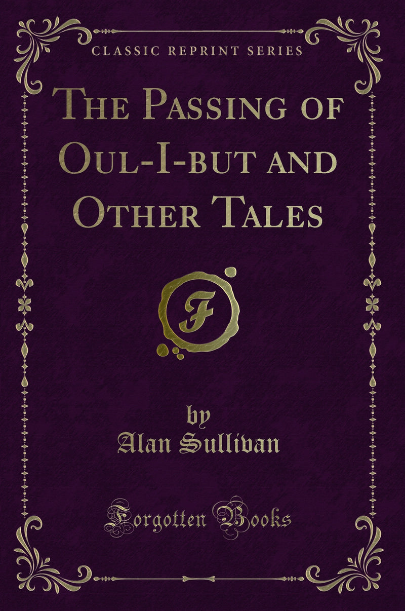 The Passing of Oul-I-but and Other Tales (Classic Reprint)
