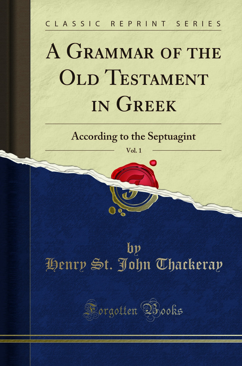 A Grammar of the Old Testament in Greek, Vol. 1: According to the Septuagint (Classic Reprint)