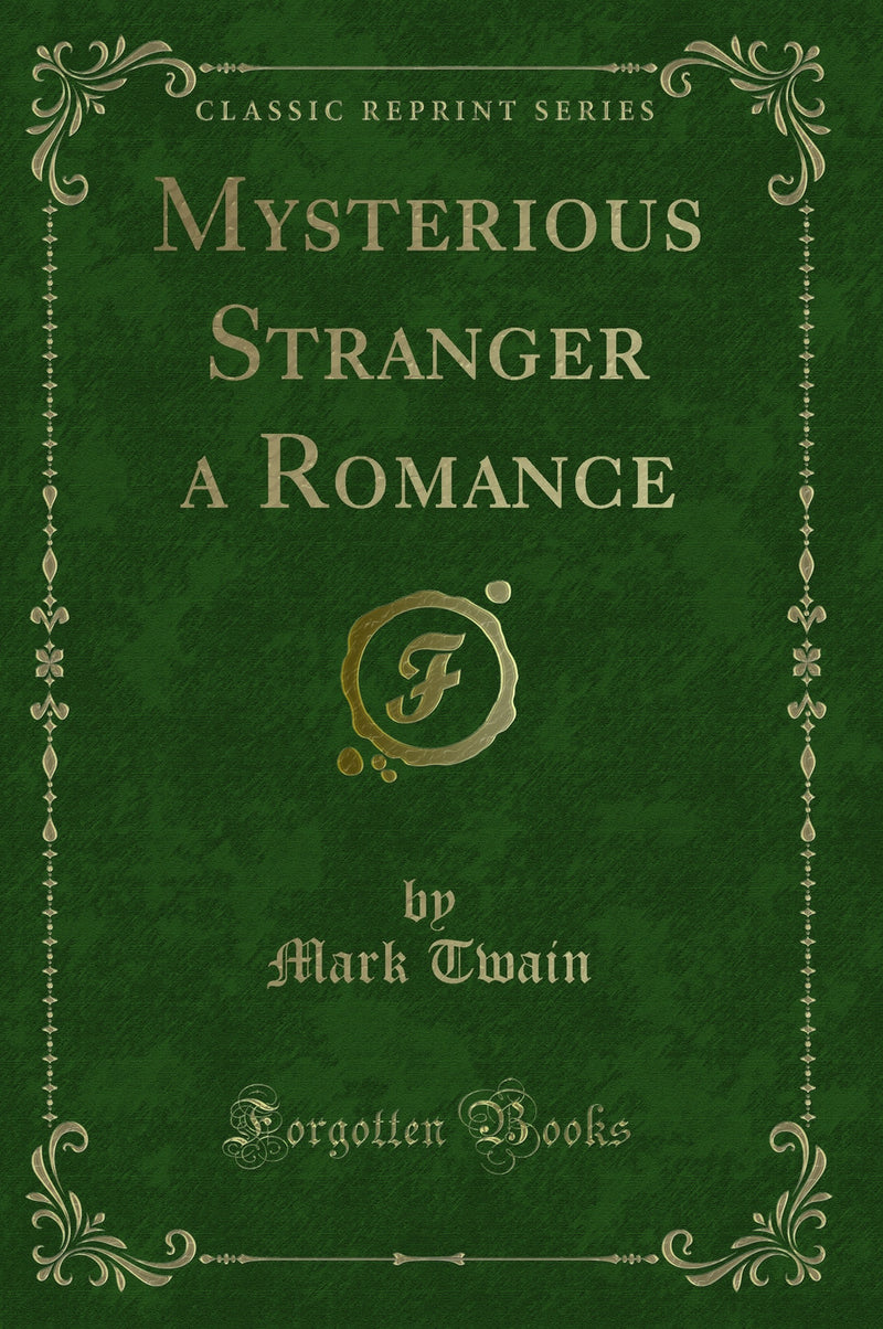 Mysterious Stranger a Romance (Classic Reprint)