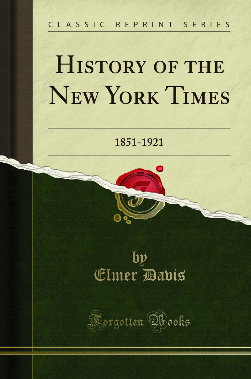 History of the New York Times: 1851-1921 (Classic Reprint)