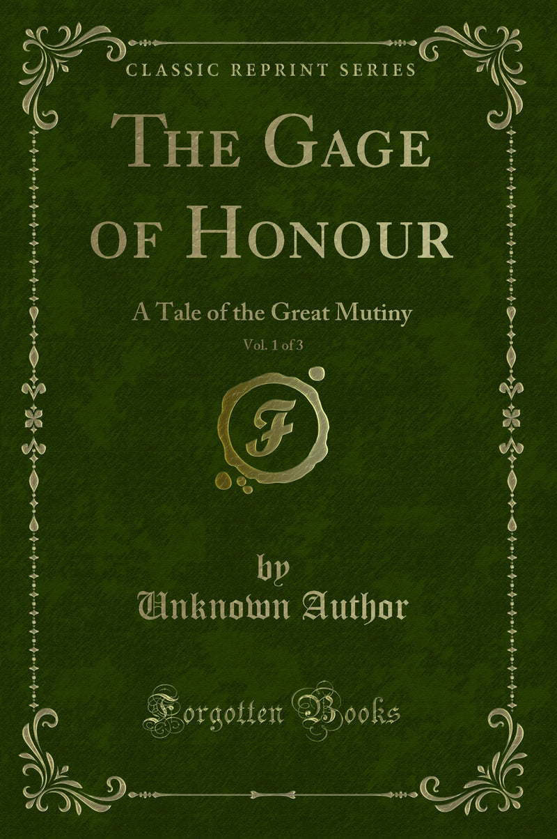 The Gage of Honour, Vol. 1 of 3: A Tale of the Great Mutiny (Classic Reprint)