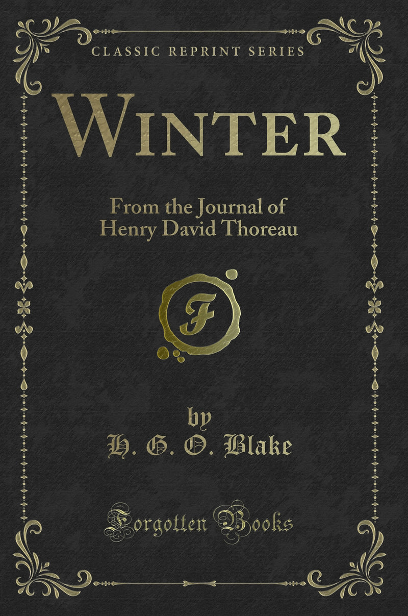 Winter: From the Journal of Henry David Thoreau (Classic Reprint)