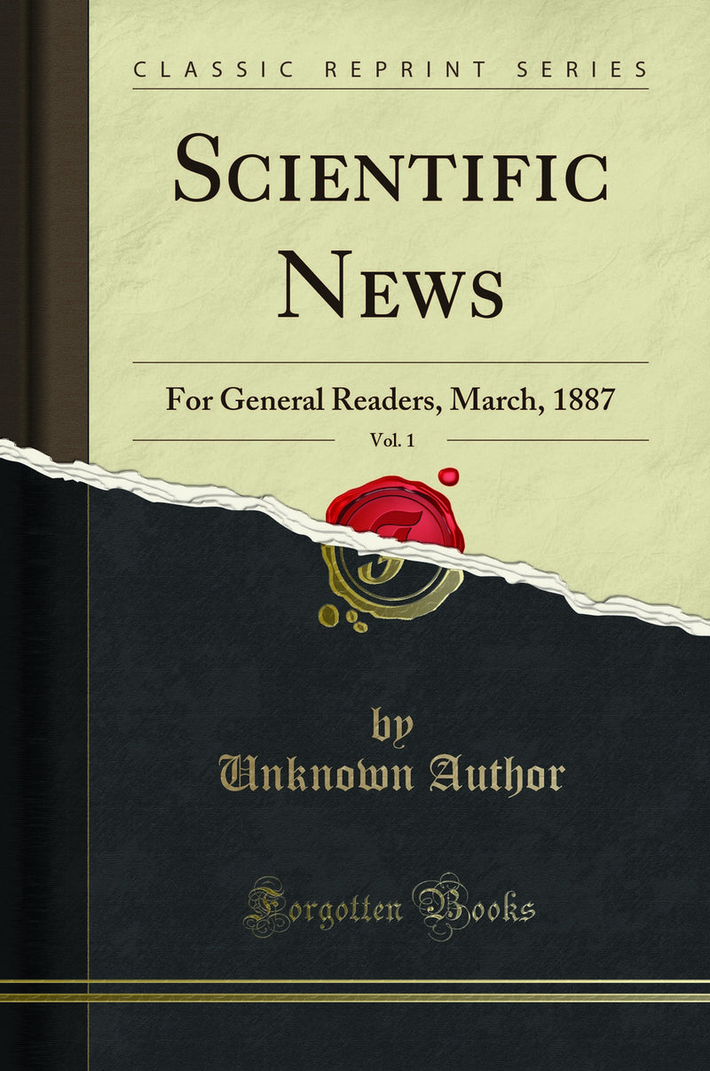 Scientific News, Vol. 1: For General Readers, March, 1887 (Classic Reprint)