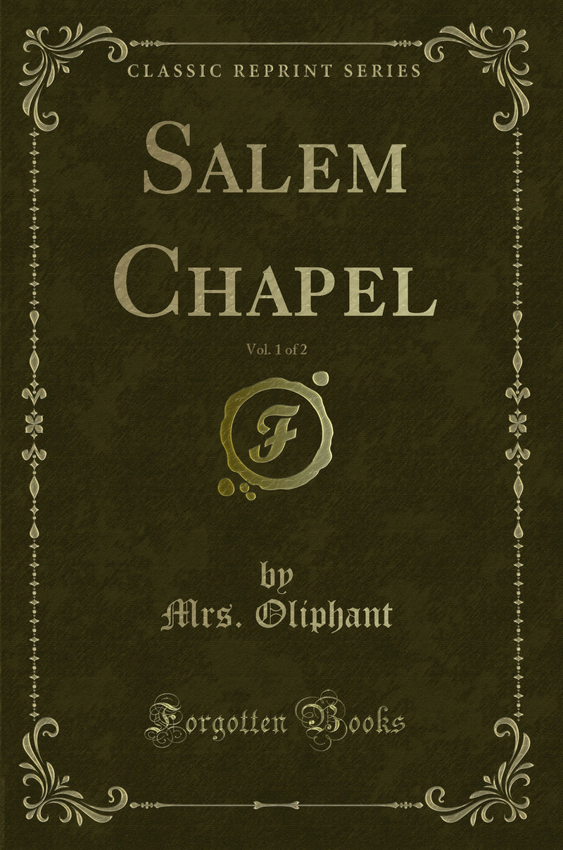 Salem Chapel, Vol. 1 of 2 (Classic Reprint)