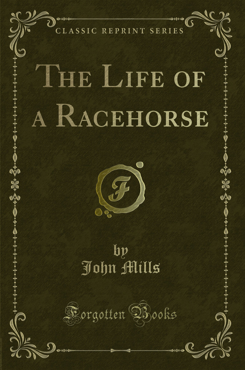 The Life of a Racehorse (Classic Reprint)