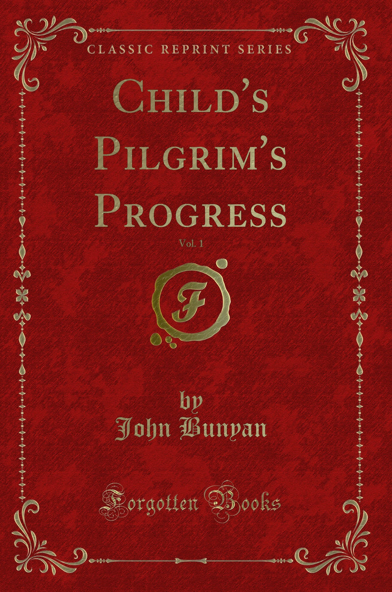 Child's Pilgrim's Progress, Vol. 1 (Classic Reprint)