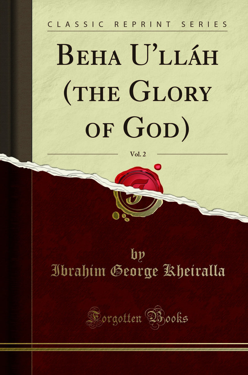 Beha U'lláh (the Glory of God), Vol. 2 (Classic Reprint)